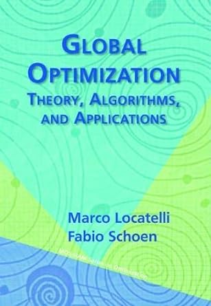 global optimization theory algorithms and applications new edition marco locatelli ,fabio schoen 1611972663,