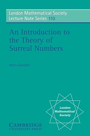 an introduction to the theory of surreal numbers 1st edition harry gonshor 0521312051, 978-0521312059