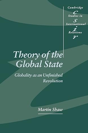 theory of the global state globality as an unfinished revolution 1st edition martin shaw 0521597307,