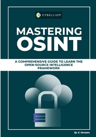 mastering osint a comprehensive guide to learn the open source intelligence framework 1st edition kris