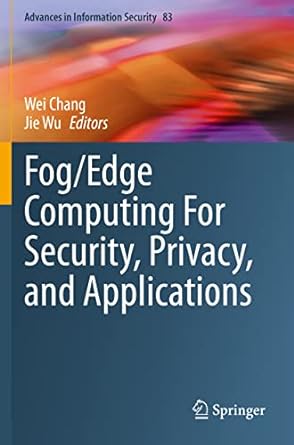 fog/edge computing for security privacy and applications 1st edition wei chang ,jie wu 3030573303,