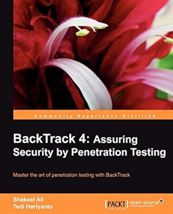backtrack 4 assuring security by penetration testing 1st edition shakeel ali ,tedi heriyanto 1849513945,
