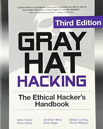 gray hat hacking the ethical hackers handbook 3rd edition allen harper ,shon harris ,jonathan ness ,chris