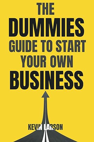 the dummies guide to start your own business 1st edition kevin larson 979-8866532155