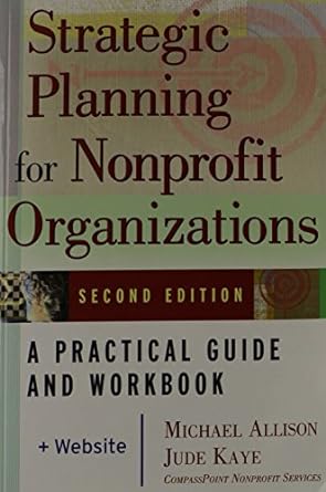 strategic planning for nonprofit organizations a practical guide and workbook 2nd edition michael allison