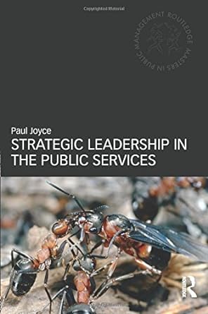 strategic leadership in the public services 1st edition paul joyce 0415616506, 978-0415616508
