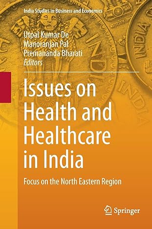 issues on health and healthcare in india focus on the north eastern region 1st edition utpal kumar de