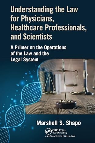 understanding the law for physicians healthcare professionals and scientists a primer on the operations of