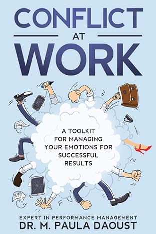 conflict at work a toolkit for managing your emotions for successful results 1st edition dr m paula daoust