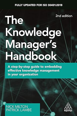 the knowledge managers handbook a step by step guide to embedding effective knowledge management in your