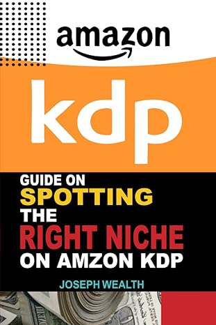 guide on spotting the right niche on amazon kdp 1st edition joseph wealth b0c1jbc7fq, 979-8390924426