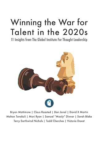 Winning The War For Talent In The 2020s 11 Insights From The Global Institute For Thought Leadership