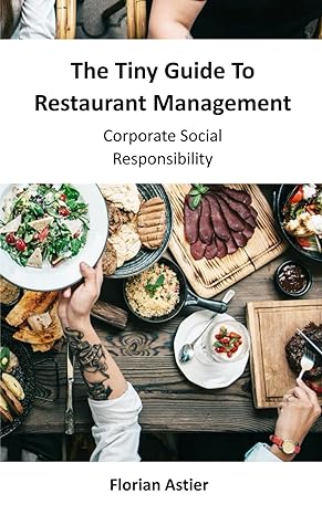 the tiny guide to restaurant management corporate social responsibility 1st edition florian astier