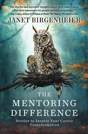 the mentoring difference stories to inspire your career transformation 1st edition janet birgenheier