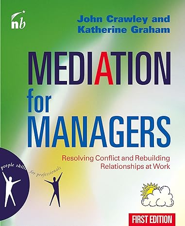 mediation for managers resolving conflict and rebuilding relationships at work 1st edition john crawley