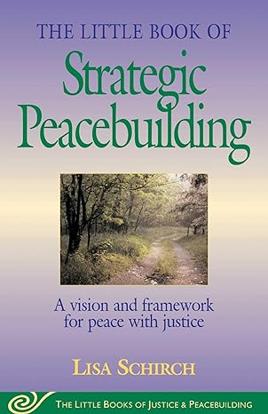 the little book of strategic peacebuilding a vision and framework for peace with justice original edition