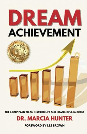 dream achievement the 6 step plan to an inspired life and meaningful success 1st edition dr marcia hunter