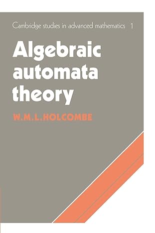 algebraic automata theory 1st edition m. holcombe 0521604923, 978-0521604925