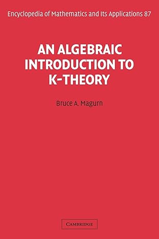 an algebraic introduction to k theory 1st edition bruce magurn 0521106583, 978-0521106580