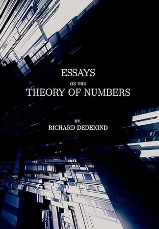 essays on the theory of numbers 2nd edition richard dedekind 143449991x, 978-1434499912
