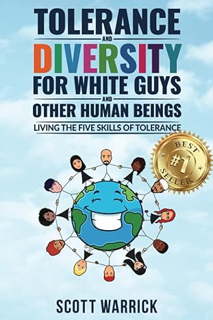 tolerance and diversity for white guys and other human beings living the five skills of tolerance 1st edition