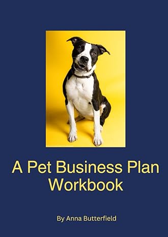 a pet business plan workbook 1st edition anna butterfield b0cg8dnpf6