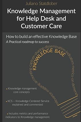 knowledge management for help desk and customer care how to build an effective knowledge base a roadmap to
