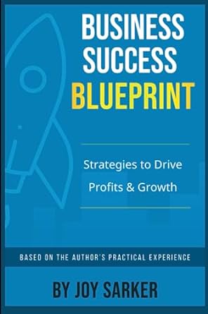 business success blueprint strategies to drive profits and growth 1st edition joy sarker 979-8852428233