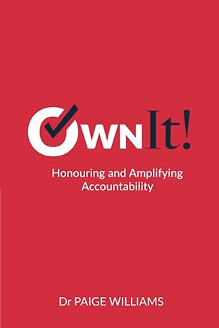 own it honouring and amplifying accountability 1st edition dr paige williams 1989737587, 978-1989737583