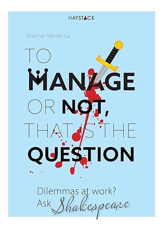 to manage or not that is the question dilemmas at work ask shakespeare 1st edition wiemer renkema ,patricia