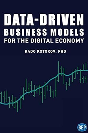 data driven business models for the digital economy 1st edition rado kotorov 1951527801, 978-1951527808