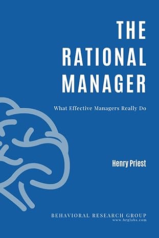 the rational manager what effective managers really do 1st edition henry priest b08p4tjsrh, 979-8573653877