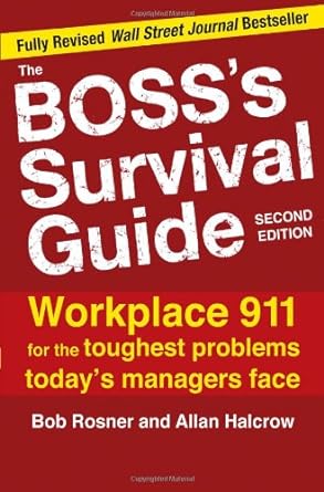 the bosss survival guide 2e workplace 911 for the toughest problems todays managers face 1st edition bob