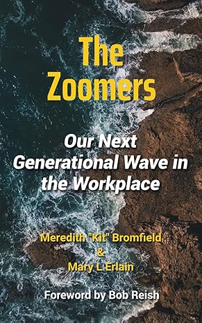 the zoomers our next generational wave in the workplace 1st edition mary l erlain ,meredith kit bromfield