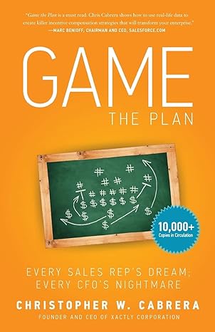 game the plan every sales reps dream every cfos nightmare 1st edition christopher w cabrera 1938416546,