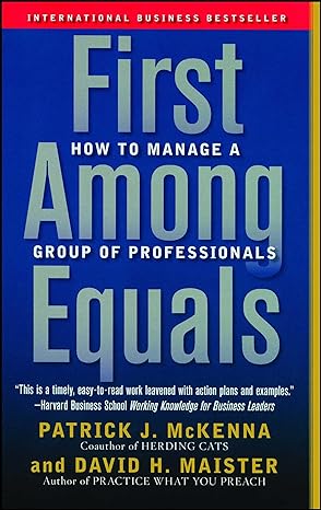 first among equals how to manage a group of professionals 1st edition patrick j mckenna 0743267583,