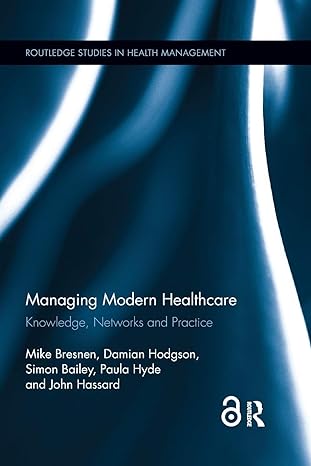 Managing Modern Healthcare Knowledge Networks And Practice