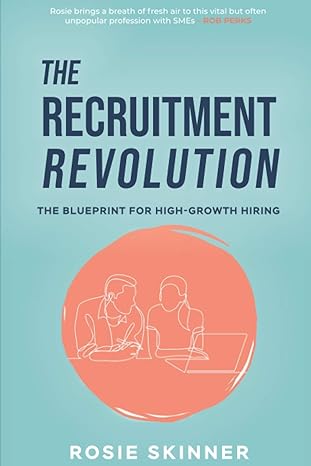 the recruitment revolution the blueprint for high growth hiring 1st edition rosie skinner b08vcyf4rk,