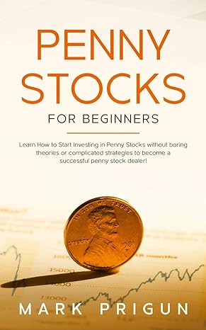 penny stocks for beginners learn how to start investing in penny stocks without boring theories or