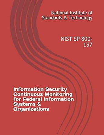 information security continuous monitoring for federal information systems and organizations nist sp 800 137