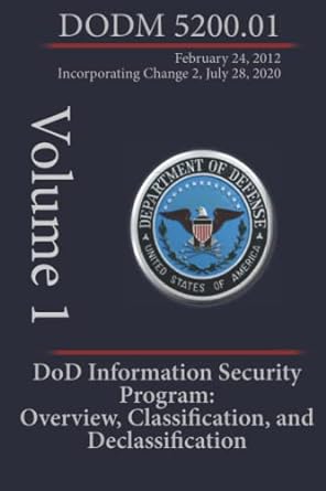 dod information security program overview classification and declassification dodm 5200 01 vol 1 1st edition