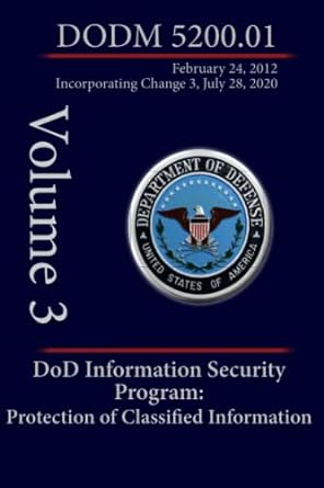 dod information security program protection of classified information dodm 5200 01 volume 3 1st edition