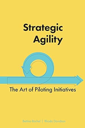 strategic agility the art of piloting initiatives 1st edition bettina buchel ,rhoda davidson 2940485259,
