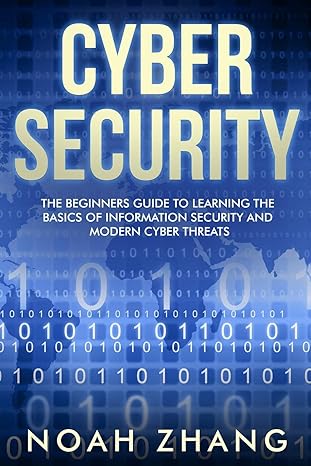 cyber security the beginners guide to learning the basics of information security and modern cyber threats