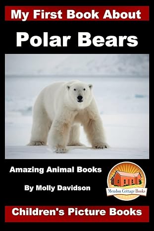 my first book about polar bears amazing animal books childrens picture books 1st edition molly davidson ,john