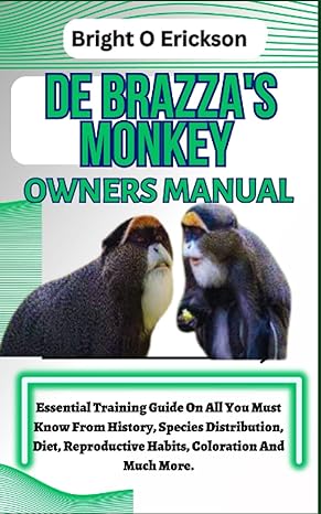 de brazzas monkey owners manual essential training guide on all you must know from history species