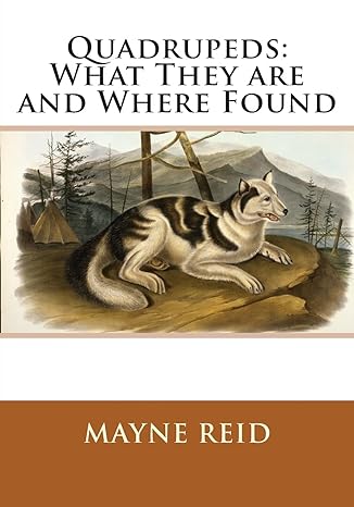 quadrupeds what they are and where found 1st edition mayne reid 1495406997, 978-1495406997