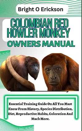 colombian red howler monkey owners manual essential training guide on all you must know from history species