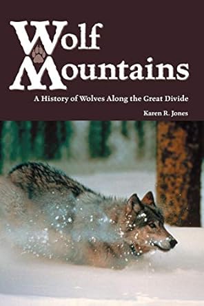 wolf mountains a history of wolves along the great divide 1st edition karen r jones 1552381218, 978-1552381212