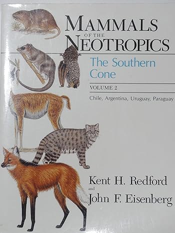 mammals of the neotropics the southern cone volume 2 chile argentina uruguay paraguay 1st edition kent h